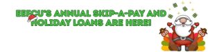 Annual Skip-a-pay and holiday loans are here!